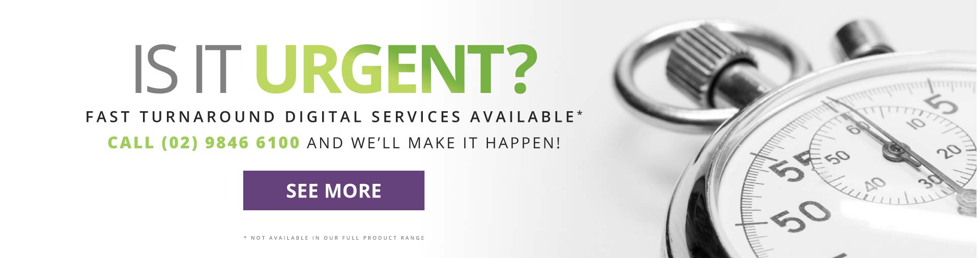 Is it urgent? Fast turnaround digital services available* Call (02) 9846 6100 and we'll make it happen! // See more *Not available in our full product range
